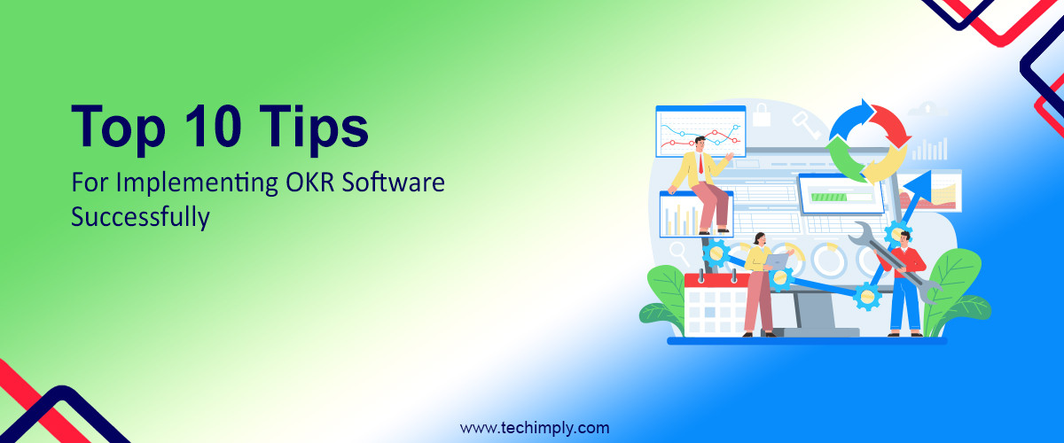 Top 10 Tips for Implementing OKR Software Successfully